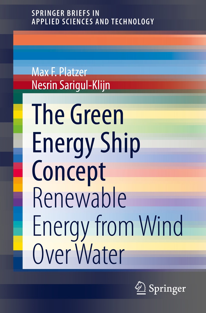 Titlebook: The Green Energy Ship Concept; Renewable Energy fro Max F. Platzer,Nesrin Sarigul-Klijn Book 2021 The Author(s), under exclusive license to Titlebook: The Green Energy Ship Concept; Renewable Energy fro Max F. Platzer,Nesrin Sarigul-Klijn Book 2021 The Author(s), under exclusive license to