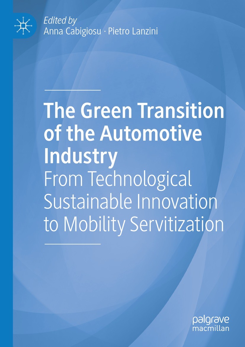 Titlebook: The Green Transition of the Automotive Industry; From Technological S Anna Cabigiosu,Pietro Lanzini Book 2023 The Editor(s) (if applicable) Titlebook: The Green Transition of the Automotive Industry; From Technological S Anna Cabigiosu,Pietro Lanzini Book 2023 The Editor(s) (if applicable)