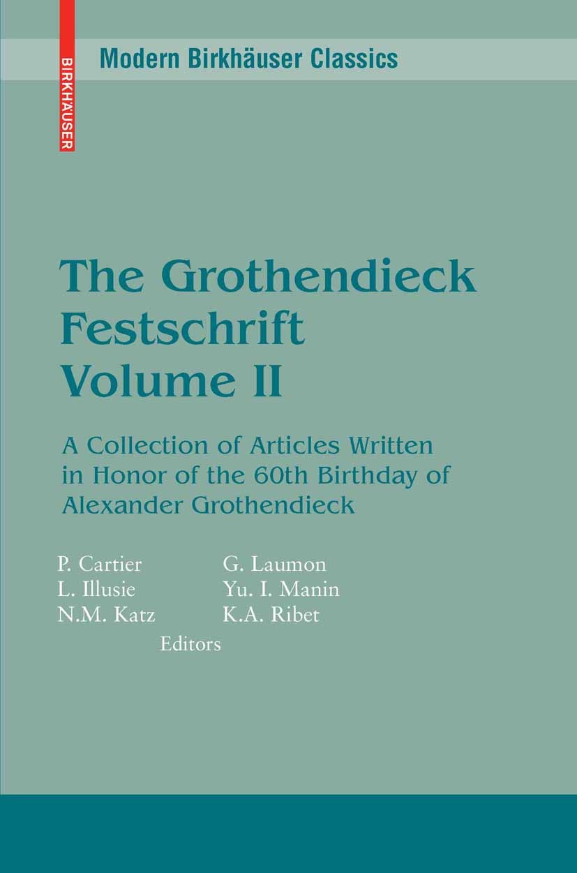 Titlebook: The Grothendieck Festschrift, Volume II; A Collection of Arti Pierre Cartier,Nicholas M. Katz,Kenneth A. Ribet Book 20071st edition Birkh�u Titlebook: The Grothendieck Festschrift, Volume II; A Collection of Arti Pierre Cartier,Nicholas M. Katz,Kenneth A. Ribet Book 20071st edition Birkh�u