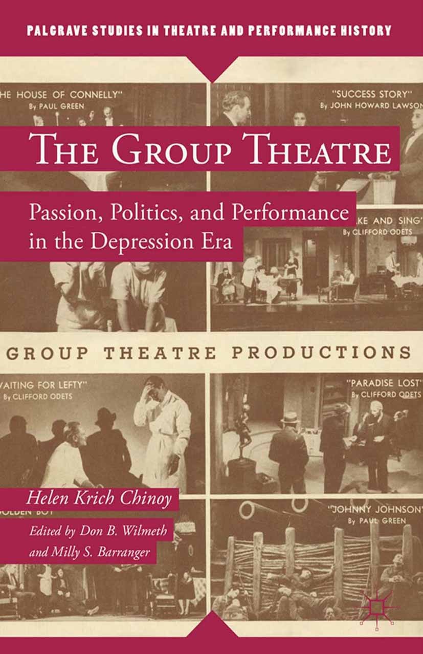 Titlebook: The Group Theatre; Passion, Politics, a Helen Krich Chinoy,Don B Wilmeth,Milly S Barranger Book 2013 The Editor(s) (if applicable) and The Titlebook: The Group Theatre; Passion, Politics, a Helen Krich Chinoy,Don B Wilmeth,Milly S Barranger Book 2013 The Editor(s) (if applicable) and The