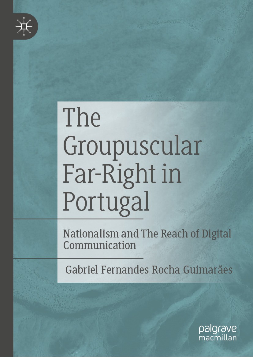 Titlebook: The Groupuscular Far-Right in Portugal; Nationalism and The Gabriel Fernandes Rocha Guimarães Book 2024 The Editor(s) (if applicable) and Titlebook: The Groupuscular Far-Right in Portugal; Nationalism and The Gabriel Fernandes Rocha Guimarães Book 2024 The Editor(s) (if applicable) and