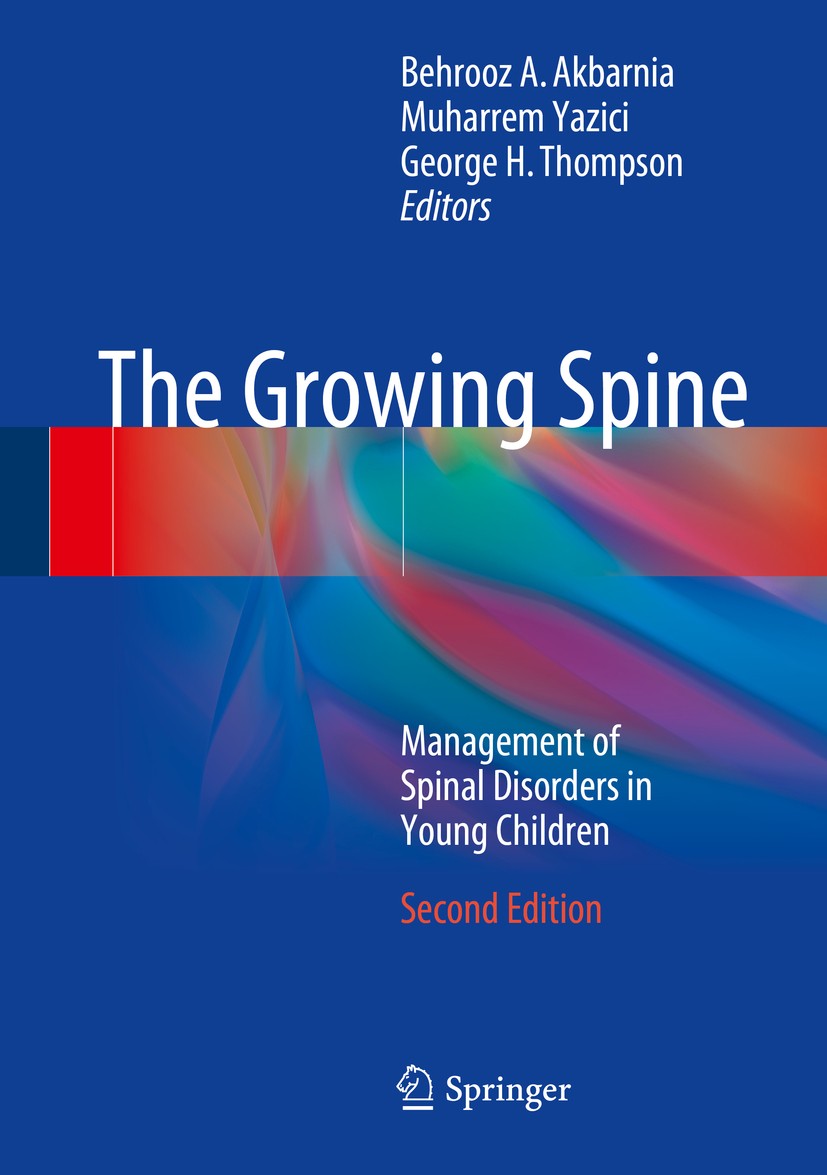 Titlebook: The Growing Spine; Management of Spinal Behrooz A. Akbarnia,Muharrem Yazici,George H. Thom Book 20162nd edition Springer-Verlag Berlin Heid Titlebook: The Growing Spine; Management of Spinal Behrooz A. Akbarnia,Muharrem Yazici,George H. Thom Book 20162nd edition Springer-Verlag Berlin Heid