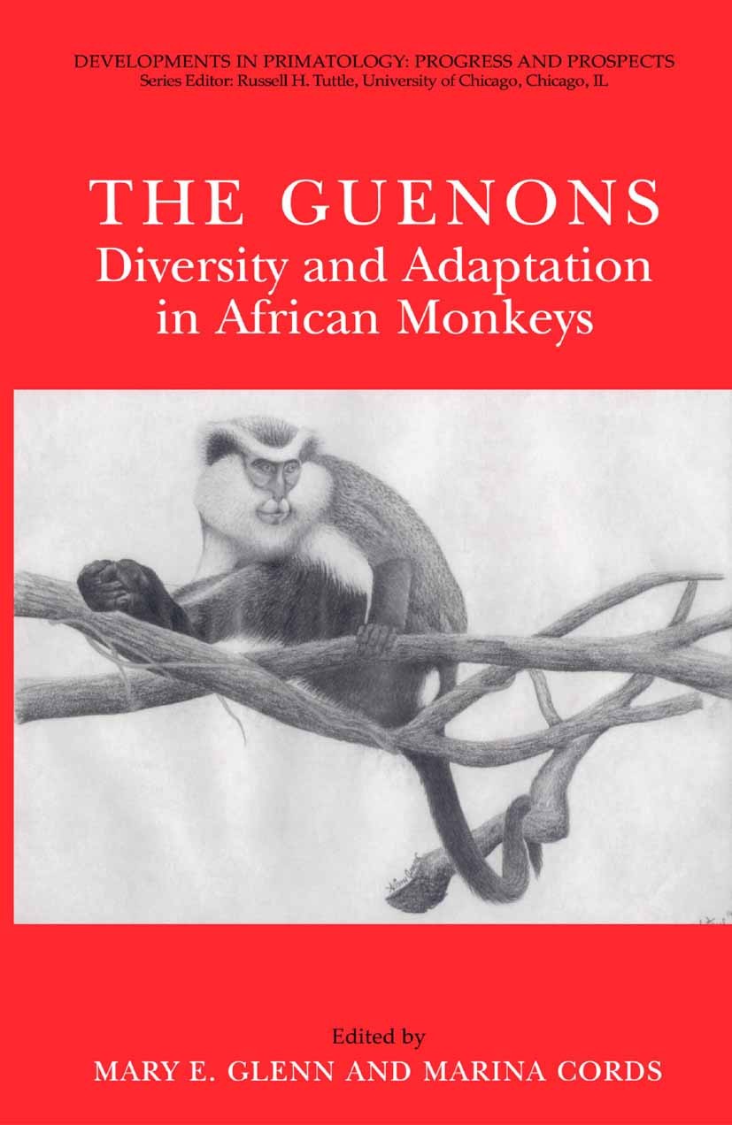 Titlebook: The Guenons: Diversity and Adaptation in African Monkeys; Mary E. Glenn,Marina Cords Book 2002 Springer Science+Business Media New York 20 Titlebook: The Guenons: Diversity and Adaptation in African Monkeys; Mary E. Glenn,Marina Cords Book 2002 Springer Science+Business Media New York 20