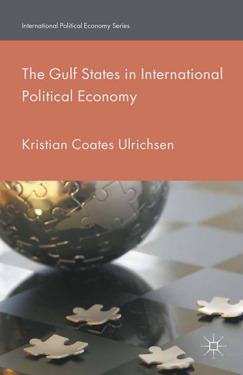 Titlebook: The Gulf States in International Political Economy; Kristian Coates Ulrichsen Book 2016 The Editor(s) (if applicable) and The Author(s) 20 Titlebook: The Gulf States in International Political Economy; Kristian Coates Ulrichsen Book 2016 The Editor(s) (if applicable) and The Author(s) 20