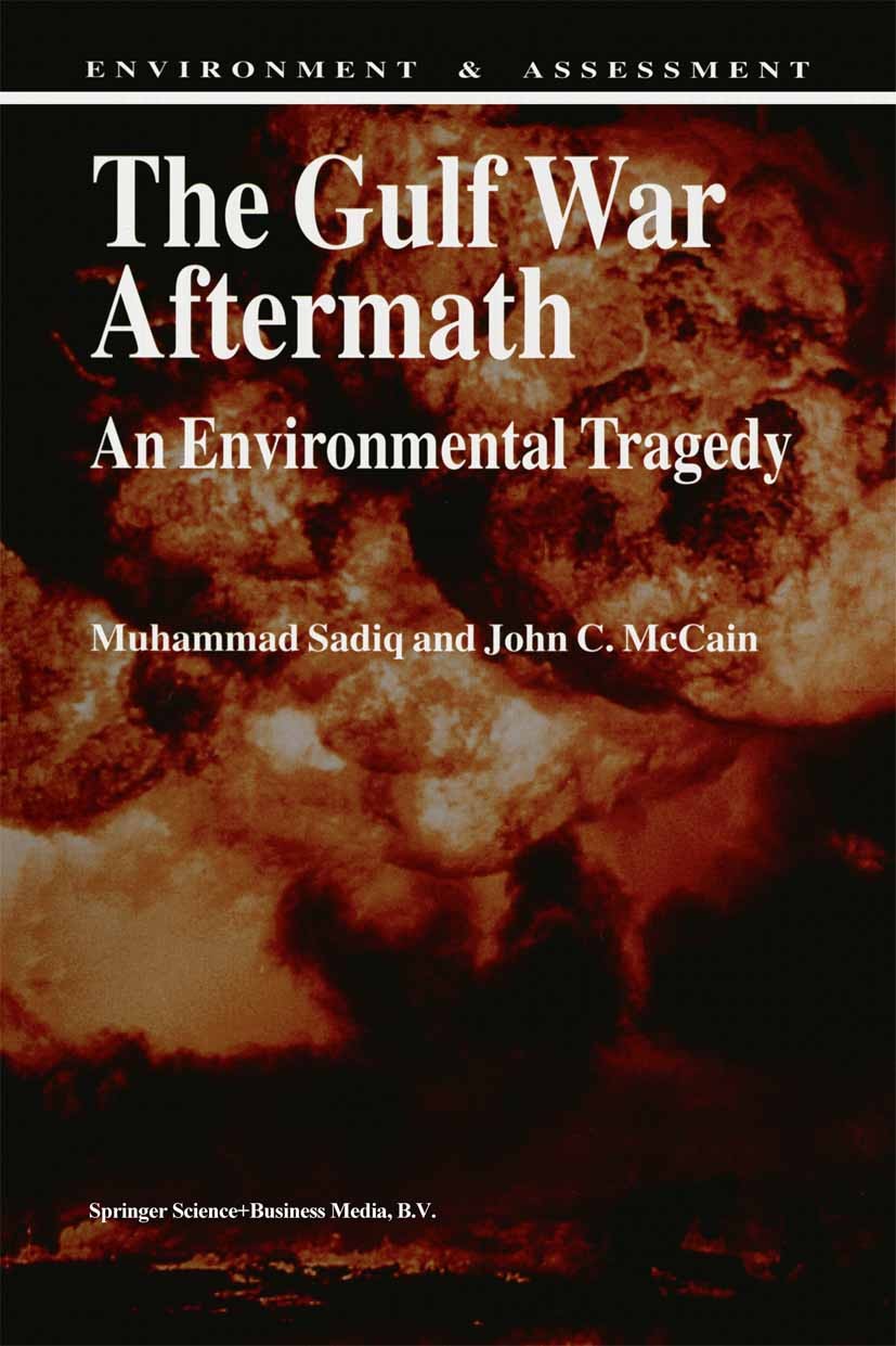 Titlebook: The Gulf War Aftermath; An Environmental Tra Muhammad Sadiq,John C. McCain Book 1993 Springer Science+Business Media Dordrecht 1993 Air pol Titlebook: The Gulf War Aftermath; An Environmental Tra Muhammad Sadiq,John C. McCain Book 1993 Springer Science+Business Media Dordrecht 1993 Air pol
