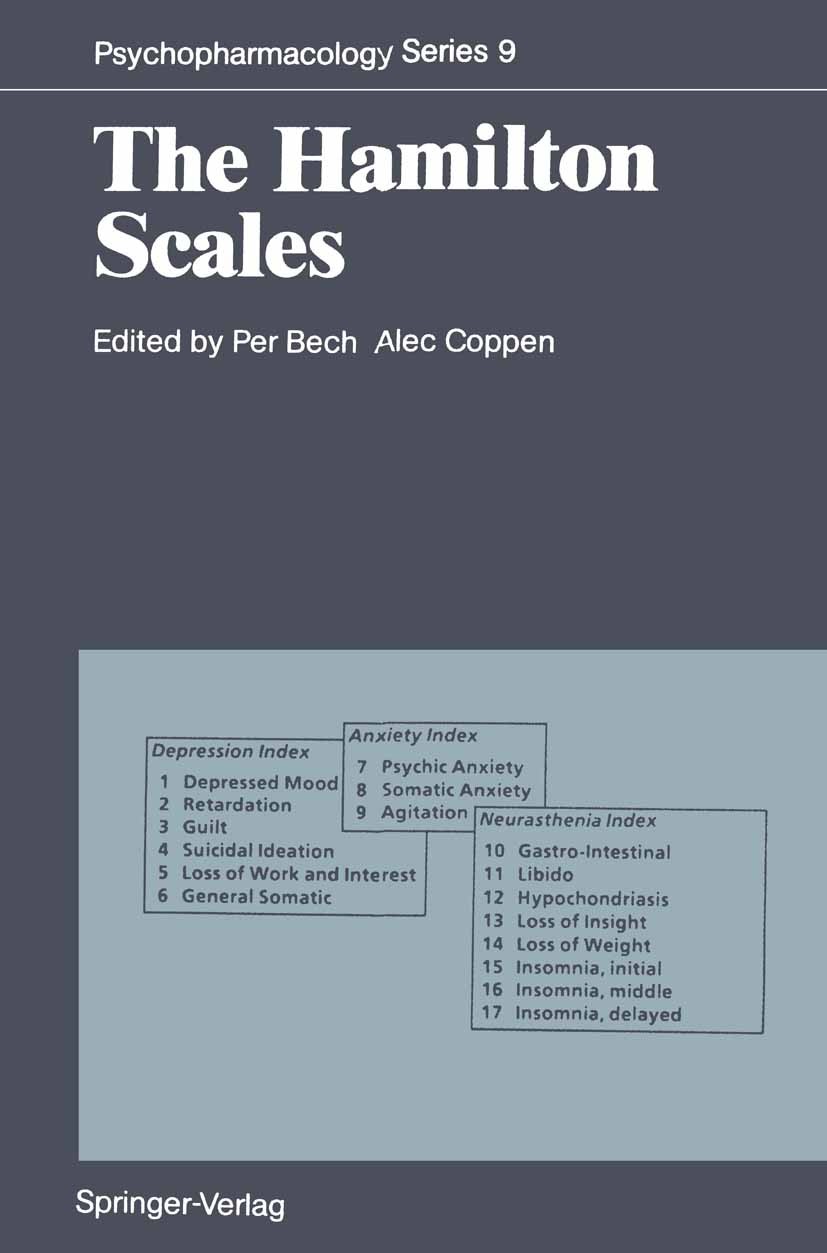 Titlebook: The Hamilton Scales; Per Bech (Head of Psychiatric Department),Alec Cop Conference proceedings 1990 Springer-Verlag Berlin Heidelberg 1990 Titlebook: The Hamilton Scales; Per Bech (Head of Psychiatric Department),Alec Cop Conference proceedings 1990 Springer-Verlag Berlin Heidelberg 1990