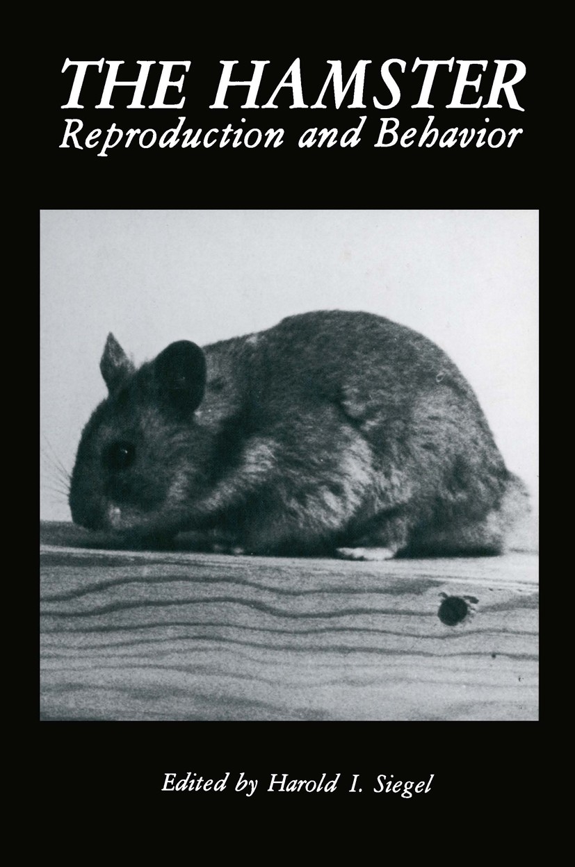 Titlebook: The Hamster; Reproduction and Beh Harold I. Siegel Book 1985 Plenum Press, New York 1985 Adaptation.anatomy.animals.behavior.development.en Titlebook: The Hamster; Reproduction and Beh Harold I. Siegel Book 1985 Plenum Press, New York 1985 Adaptation.anatomy.animals.behavior.development.en