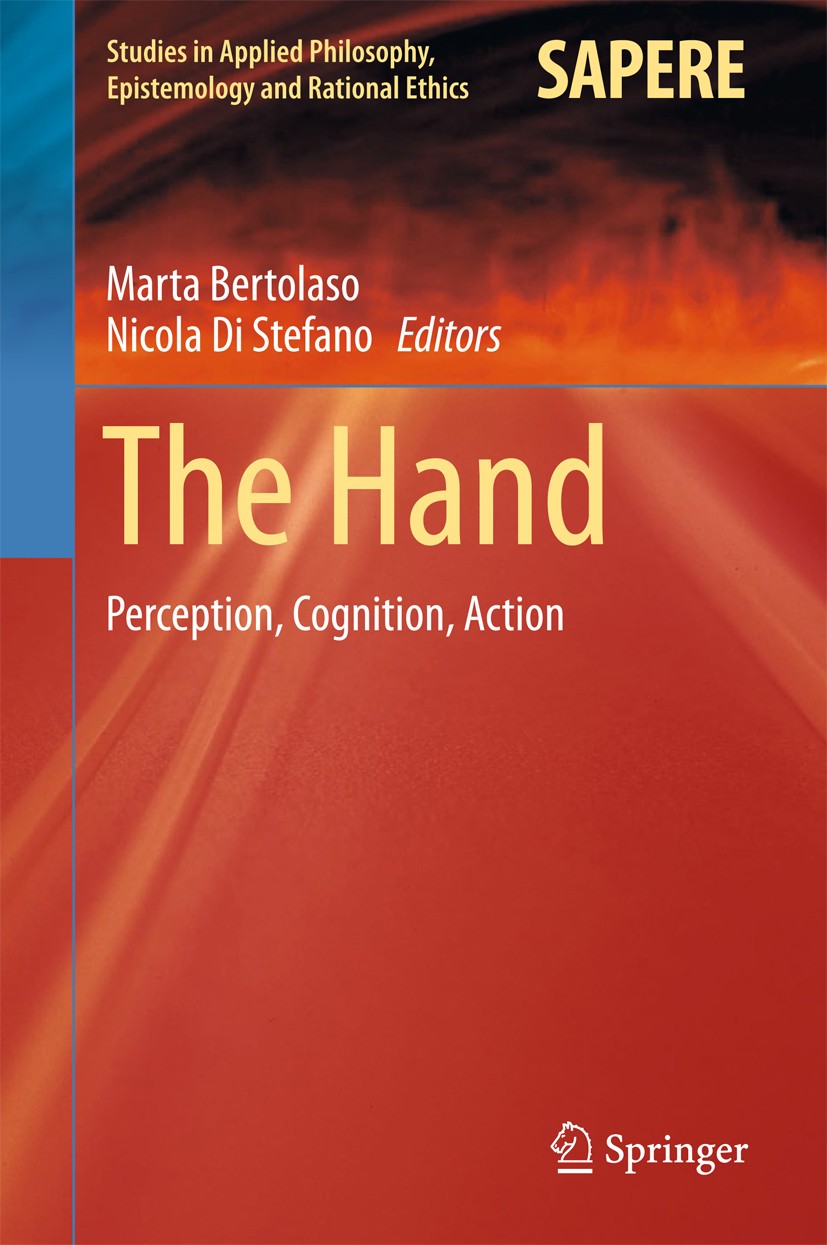 Titlebook: The Hand; Perception, Cognitio Marta Bertolaso,Nicola Di Stefano Book 2017 Springer International Publishing AG, part of Springer Nature 20 Titlebook: The Hand; Perception, Cognitio Marta Bertolaso,Nicola Di Stefano Book 2017 Springer International Publishing AG, part of Springer Nature 20