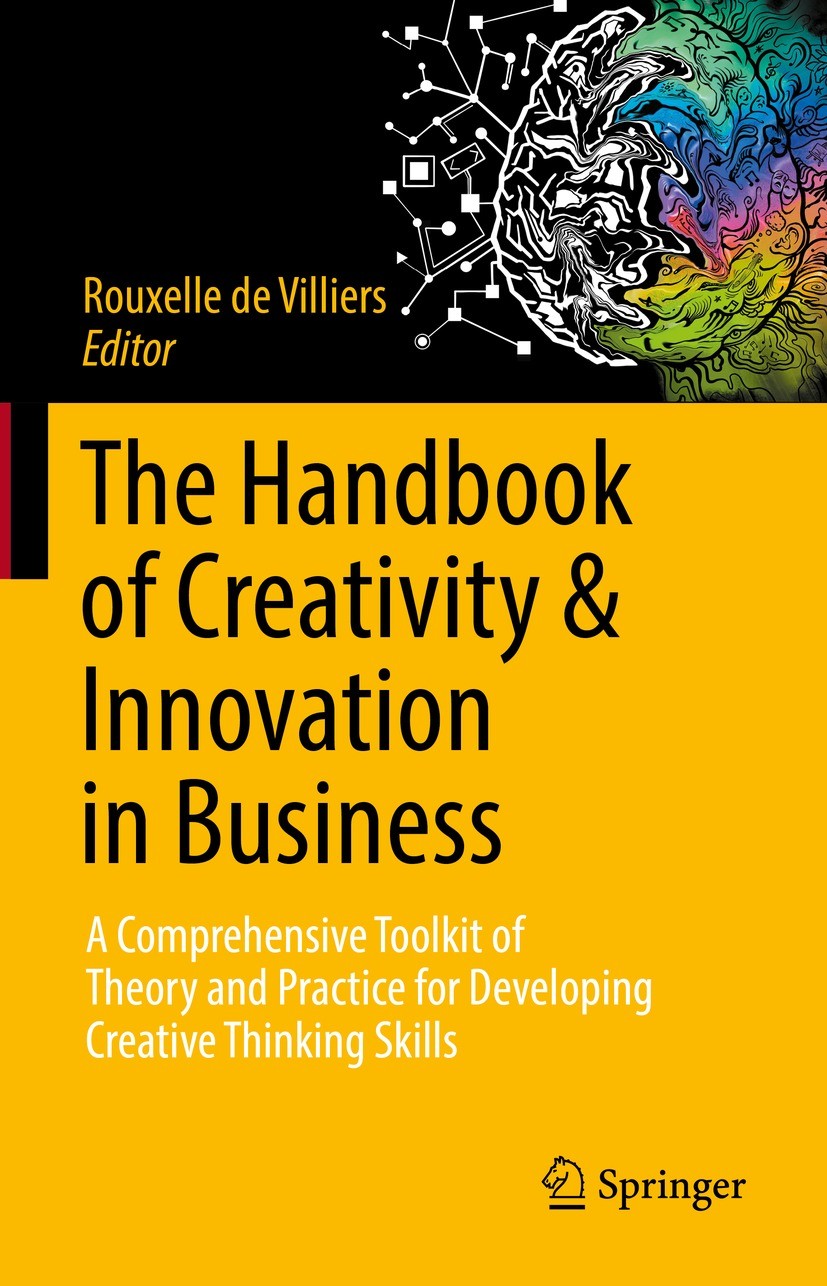 Titlebook: The Handbook of Creativity & Innovation in Business; A Comprehensive Tool Rouxelle de Villiers Book 2022 The Editor(s) (if applicable) and Titlebook: The Handbook of Creativity & Innovation in Business; A Comprehensive Tool Rouxelle de Villiers Book 2022 The Editor(s) (if applicable) and