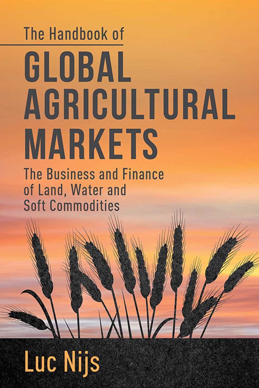 Titlebook: The Handbook of Global Agricultural Markets; The Business and Fin Luc Nijs Book 2014 Palgrave Macmillan, a division of Macmillan Publishers Titlebook: The Handbook of Global Agricultural Markets; The Business and Fin Luc Nijs Book 2014 Palgrave Macmillan, a division of Macmillan Publishers