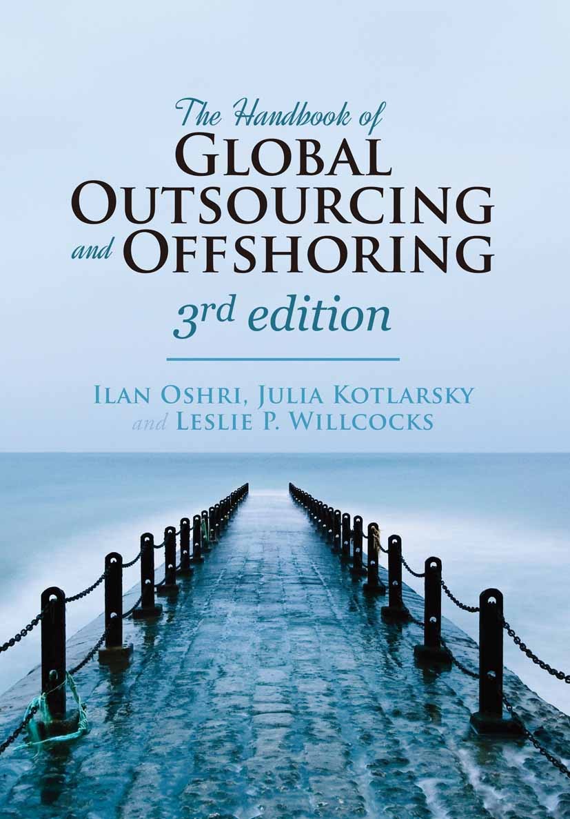 Titlebook: The Handbook of Global Outsourcing and Offshoring 3rd edition; Ilan Oshri,Julia Kotlarsky,Leslie P. Willcocks Book 20153rd edition Palgrav Titlebook: The Handbook of Global Outsourcing and Offshoring 3rd edition; Ilan Oshri,Julia Kotlarsky,Leslie P. Willcocks Book 20153rd edition Palgrav