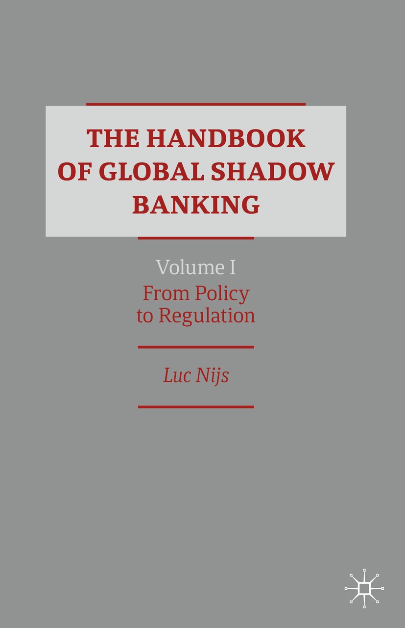 Titlebook: The Handbook of Global Shadow Banking, Volume I; From Policy to Regul Luc Nijs Book 2020 The Editor(s) (if applicable) and The Author(s) 20 Titlebook: The Handbook of Global Shadow Banking, Volume I; From Policy to Regul Luc Nijs Book 2020 The Editor(s) (if applicable) and The Author(s) 20