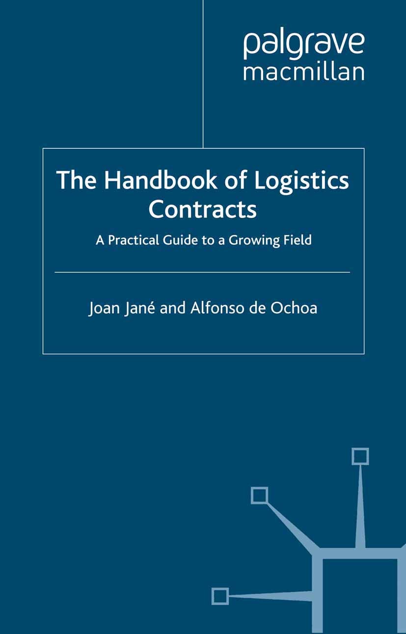 Titlebook: The Handbook of Logistics Contracts; A Practical Guide to Joan Jané,Alfonso Ochoa Book 2006 Joan Jané and Alfonso de Ochoa 2006 logistics.o Titlebook: The Handbook of Logistics Contracts; A Practical Guide to Joan Jané,Alfonso Ochoa Book 2006 Joan Jané and Alfonso de Ochoa 2006 logistics.o