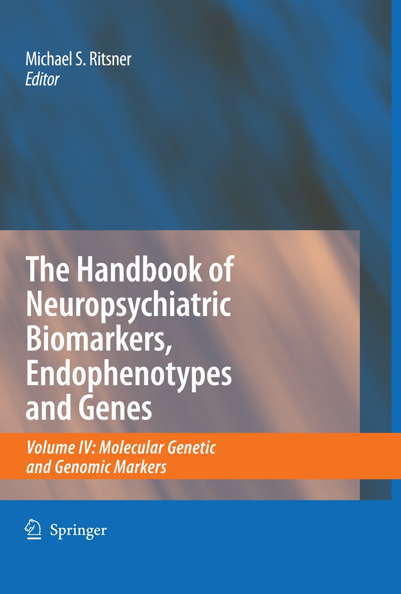 Titlebook: The Handbook of Neuropsychiatric Biomarkers, Endophenotypes and Genes; Volume IV: Molecular Michael S. Ritsner (Associate Professor of Psyc Titlebook: The Handbook of Neuropsychiatric Biomarkers, Endophenotypes and Genes; Volume IV: Molecular Michael S. Ritsner (Associate Professor of Psyc