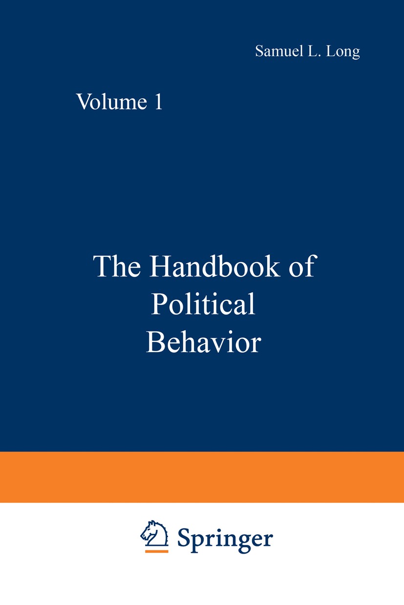 Titlebook: The Handbook of Political Behavior; Volume 1 Samuel L. Long Book 1981 Plenum Press, New York 1981 Integration.Revolution.conflict.growth.mi Titlebook: The Handbook of Political Behavior; Volume 1 Samuel L. Long Book 1981 Plenum Press, New York 1981 Integration.Revolution.conflict.growth.mi