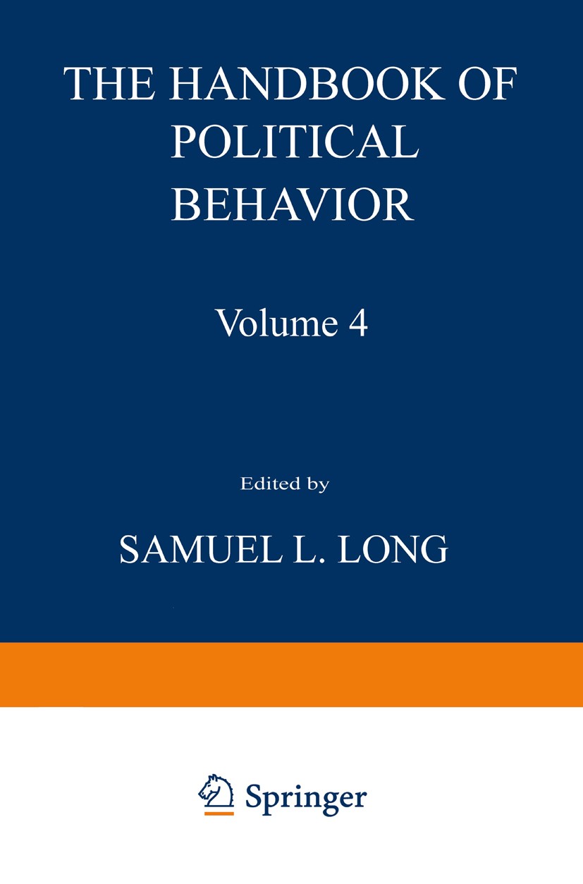 Titlebook: The Handbook of Political Behavior; Volume 4 Samuel L. Long Book 1981 Plenum Press, New York 1981 Policy.conflict.politics.research.science Titlebook: The Handbook of Political Behavior; Volume 4 Samuel L. Long Book 1981 Plenum Press, New York 1981 Policy.conflict.politics.research.science