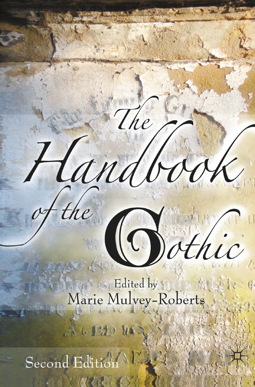 Titlebook: The Handbook of the Gothic; Marie Mulvey-Roberts (Reader in Literary Studies) Book 2009Latest edition Palgrave Macmillan, a division of Na Titlebook: The Handbook of the Gothic; Marie Mulvey-Roberts (Reader in Literary Studies) Book 2009Latest edition Palgrave Macmillan, a division of Na