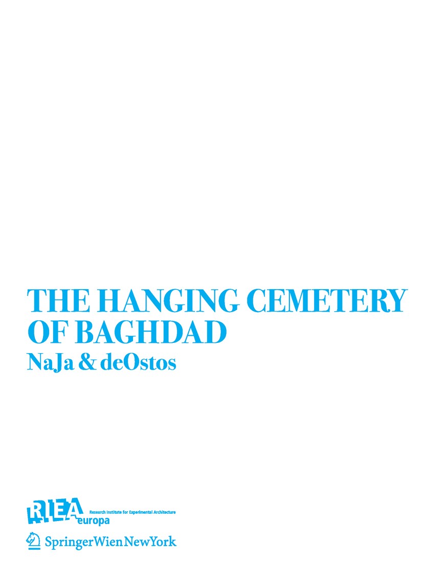 Titlebook: The Hanging Cemetery of Baghdad; Nannette Jackowski,Ricardo de Ostos,RIEA Europa Book 2007Latest edition Springer-Verlag Vienna 2007 Exper Titlebook: The Hanging Cemetery of Baghdad; Nannette Jackowski,Ricardo de Ostos,RIEA Europa Book 2007Latest edition Springer-Verlag Vienna 2007 Exper