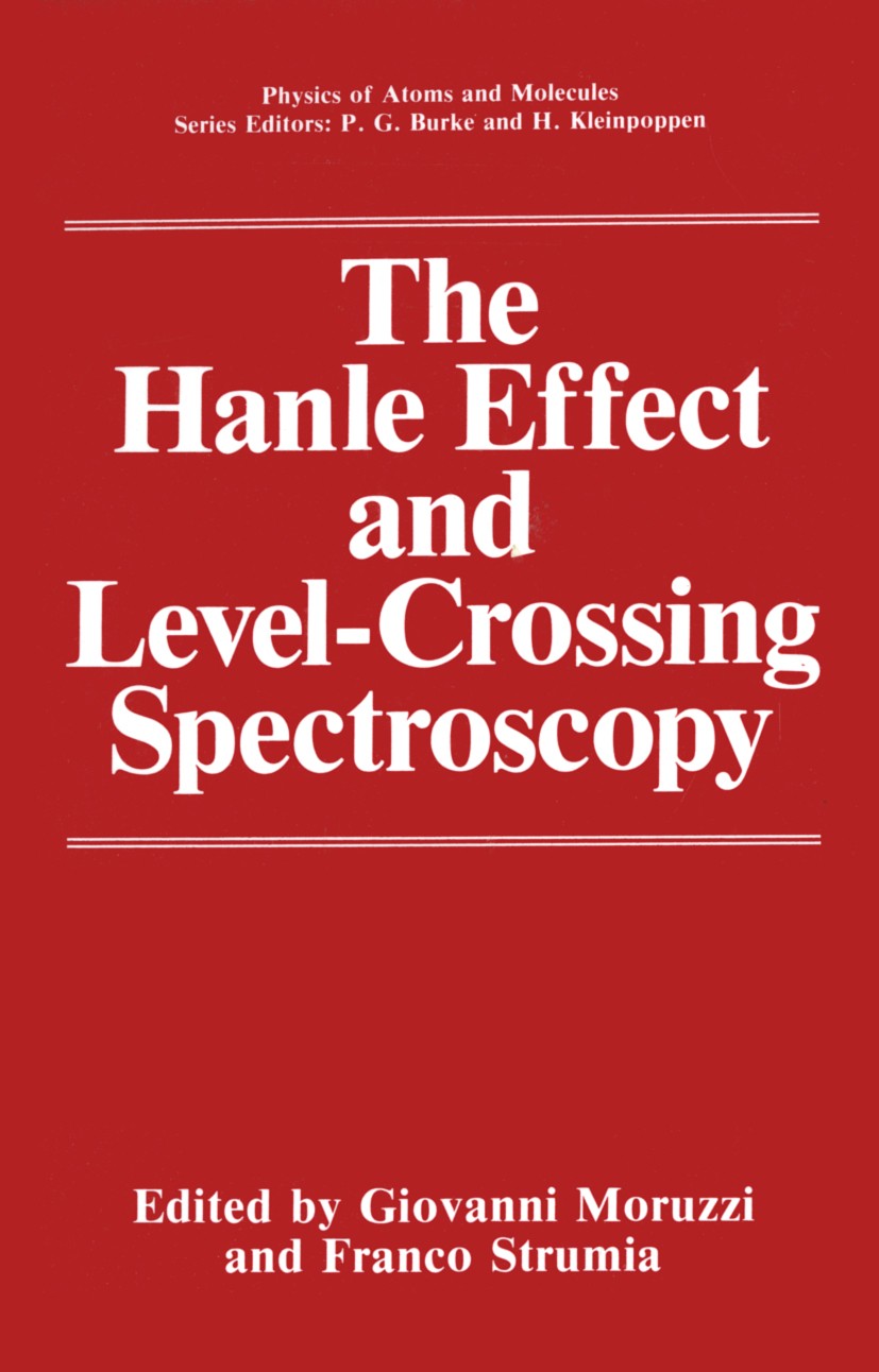 Titlebook: The Hanle Effect and Level-Crossing Spectroscopy; Giovanni Moruzzi,Franco Strumia Book 1991 Springer Science+Business Media New York 1991 Titlebook: The Hanle Effect and Level-Crossing Spectroscopy; Giovanni Moruzzi,Franco Strumia Book 1991 Springer Science+Business Media New York 1991
