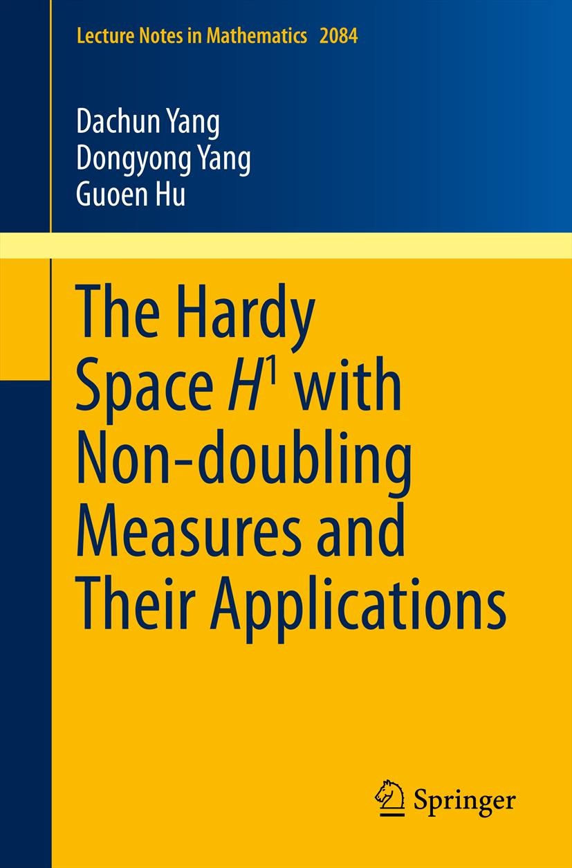Titlebook: The Hardy Space H1 with Non-doubling Measures and Their Applications; Dachun Yang,Dongyong Yang,Guoen Hu Book 2013 Springer International Titlebook: The Hardy Space H1 with Non-doubling Measures and Their Applications; Dachun Yang,Dongyong Yang,Guoen Hu Book 2013 Springer International