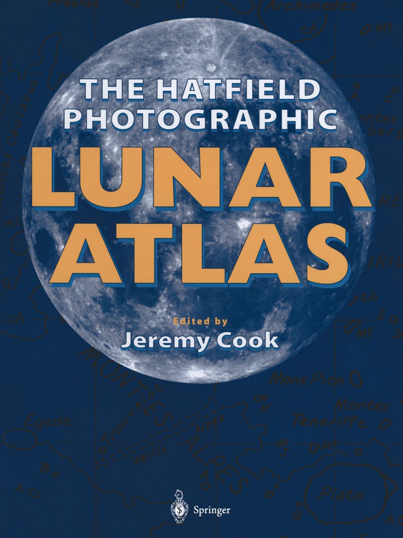 Titlebook: The Hatfield Photographic Lunar Atlas; Jeremy Cook Book 1999 Springer-Verlag Berlin Heidelberg 1999 Atlas.ETA.Excel.Plate.map.model.observ Titlebook: The Hatfield Photographic Lunar Atlas; Jeremy Cook Book 1999 Springer-Verlag Berlin Heidelberg 1999 Atlas.ETA.Excel.Plate.map.model.observ