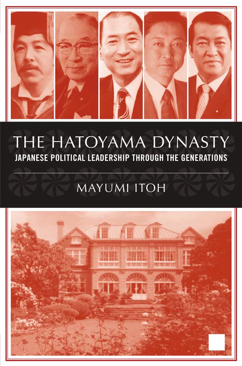 Titlebook: The Hatoyama Dynasty; Japanese Political L Mayumi Itoh Book 2003 Palgrave Macmillan, a division of Nature America Inc. 2003 government.Japa Titlebook: The Hatoyama Dynasty; Japanese Political L Mayumi Itoh Book 2003 Palgrave Macmillan, a division of Nature America Inc. 2003 government.Japa