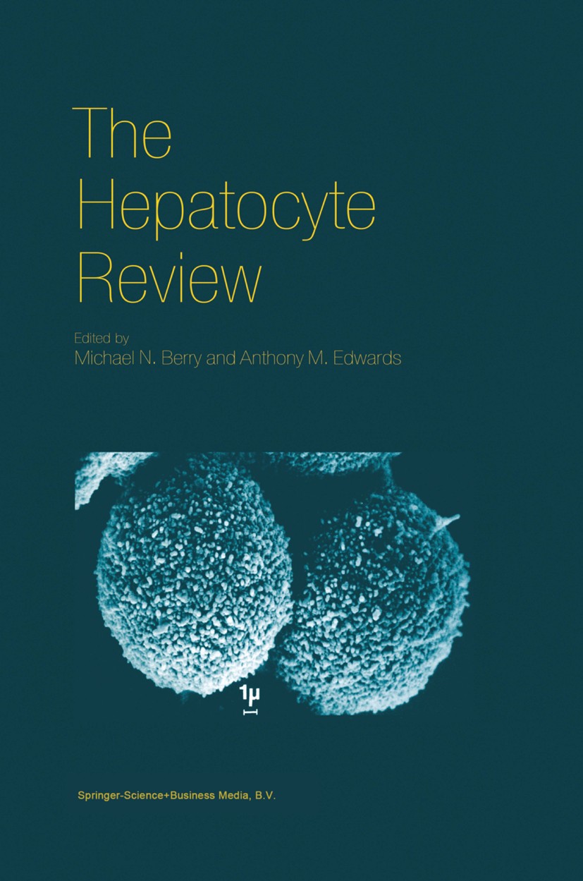 Titlebook: The Hepatocyte Review; Michael N. Berry,Anthony M. Edwards Book 2000 Springer Science+Business Media Dordrecht 2000 animals.apoptosis.biol Titlebook: The Hepatocyte Review; Michael N. Berry,Anthony M. Edwards Book 2000 Springer Science+Business Media Dordrecht 2000 animals.apoptosis.biol