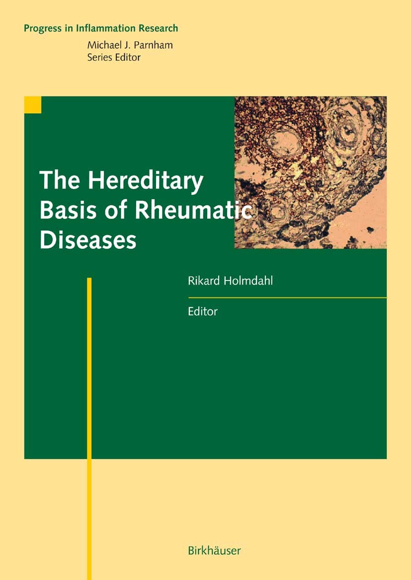 Titlebook: The Hereditary Basis of Rheumatic Diseases; Rikard Holmdahl Book 2006 Birkhäuser Basel 2006 Arthritis.biology.cell.diseases.genes.genetics Titlebook: The Hereditary Basis of Rheumatic Diseases; Rikard Holmdahl Book 2006 Birkhäuser Basel 2006 Arthritis.biology.cell.diseases.genes.genetics