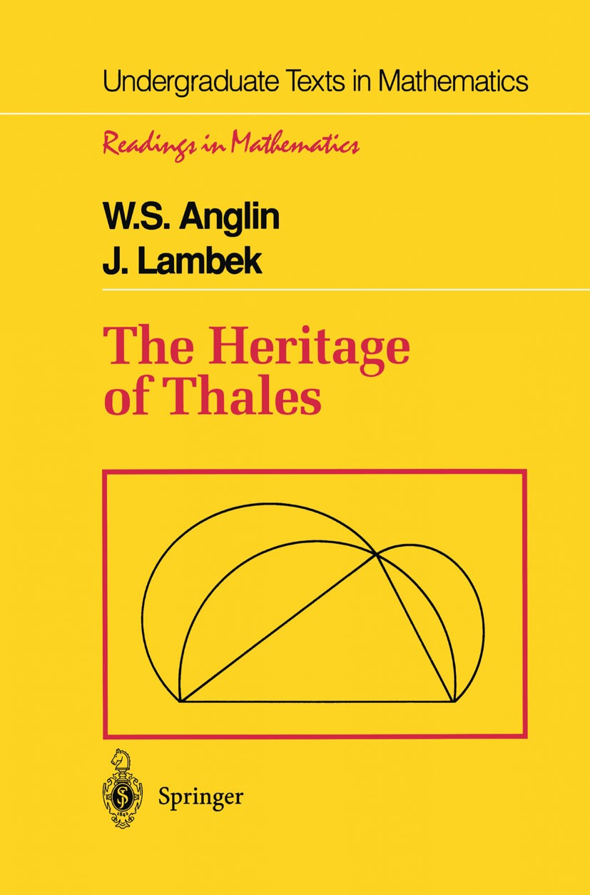 Titlebook: The Heritage of Thales; W. S. Anglin,J. Lambek Textbook 1995 Springer Science+Business Media New York 1995 History of Mathematics.Renaissa Titlebook: The Heritage of Thales; W. S. Anglin,J. Lambek Textbook 1995 Springer Science+Business Media New York 1995 History of Mathematics.Renaissa