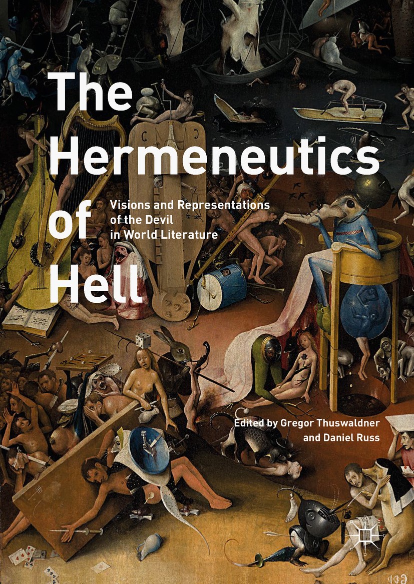 Titlebook: The Hermeneutics of Hell; Visions and Represen Gregor Thuswaldner,Daniel Russ Book 2017 The Editor(s) (if applicable) and The Author(s) 201 Titlebook: The Hermeneutics of Hell; Visions and Represen Gregor Thuswaldner,Daniel Russ Book 2017 The Editor(s) (if applicable) and The Author(s) 201