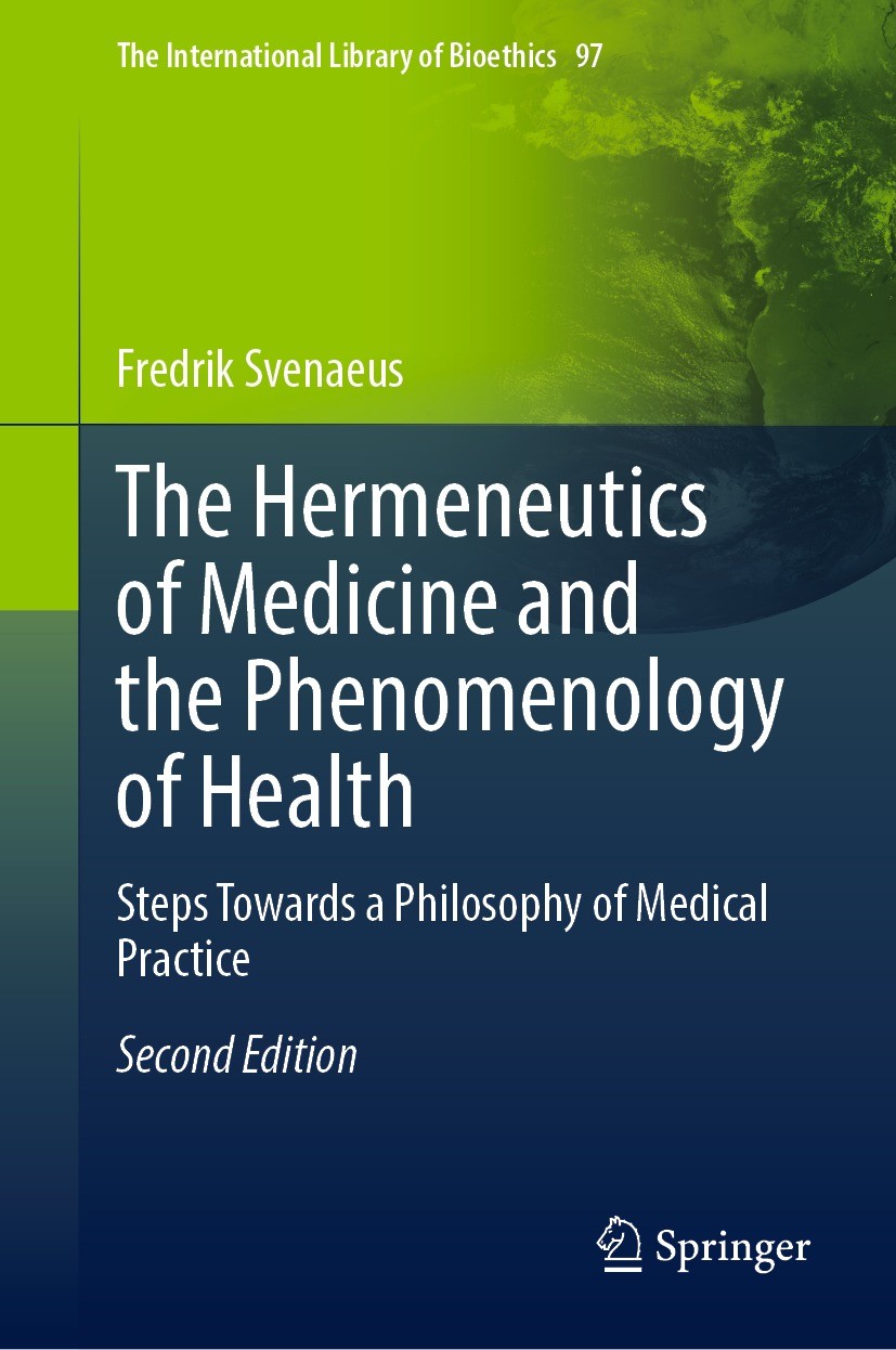 Titlebook: The Hermeneutics of Medicine and the Phenomenology of Health; Steps Towards a Phil Fredrik Svenaeus Book 2022Latest edition The Editor(s) ( Titlebook: The Hermeneutics of Medicine and the Phenomenology of Health; Steps Towards a Phil Fredrik Svenaeus Book 2022Latest edition The Editor(s) (