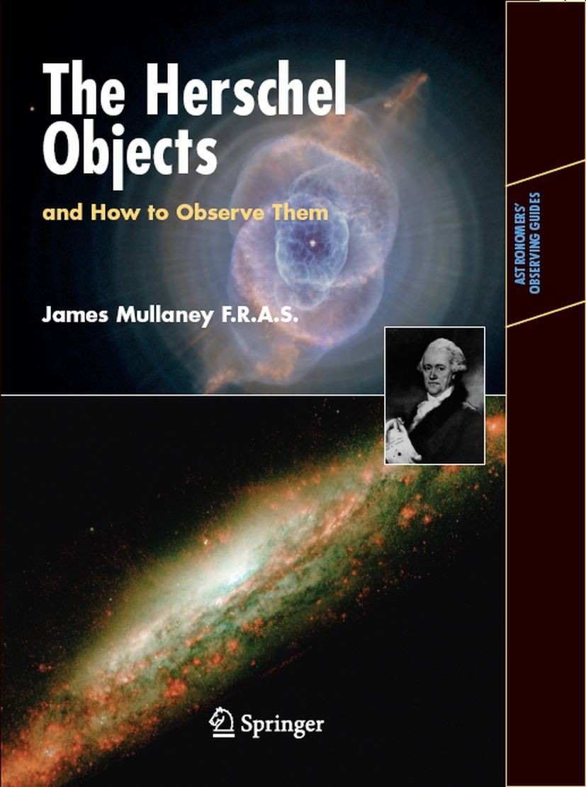 Titlebook: The Herschel Objects and How to Observe Them; James Mullaney Book 2007 Springer-Verlag New York 2007 Galaxy.Herschel galaxies.Herschel‘s o Titlebook: The Herschel Objects and How to Observe Them; James Mullaney Book 2007 Springer-Verlag New York 2007 Galaxy.Herschel galaxies.Herschel‘s o