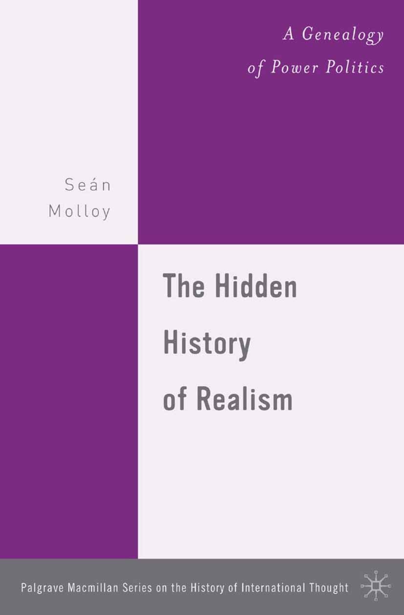 Titlebook: The Hidden History of Realism; A Genealogy of Power Seán Molloy Book 2006 Palgrave Macmillan, a division of Nature America Inc. 2006 intern Titlebook: The Hidden History of Realism; A Genealogy of Power Seán Molloy Book 2006 Palgrave Macmillan, a division of Nature America Inc. 2006 intern