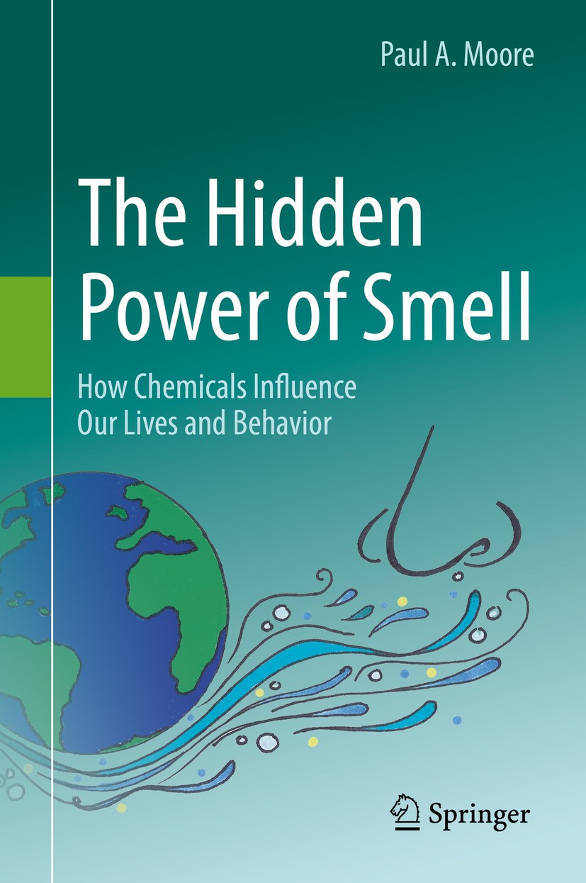 Titlebook: The Hidden Power of Smell; How Chemicals Influe Paul A. Moore Book 2016 Springer International Publishing Switzerland 2016 Chemical ecology Titlebook: The Hidden Power of Smell; How Chemicals Influe Paul A. Moore Book 2016 Springer International Publishing Switzerland 2016 Chemical ecology