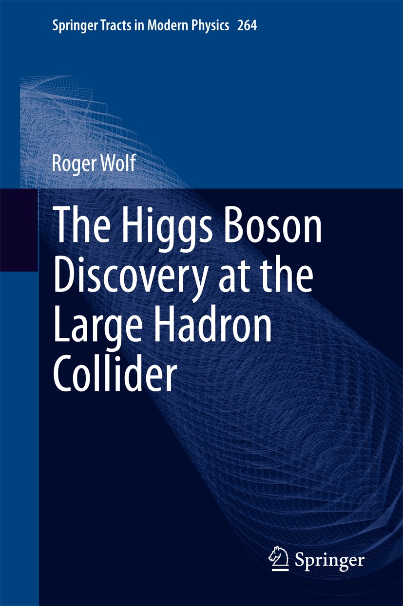 Titlebook: The Higgs Boson Discovery at the Large Hadron Collider; Roger Wolf Book 2015 Springer International Publishing Switzerland 2015 Electrowea Titlebook: The Higgs Boson Discovery at the Large Hadron Collider; Roger Wolf Book 2015 Springer International Publishing Switzerland 2015 Electrowea