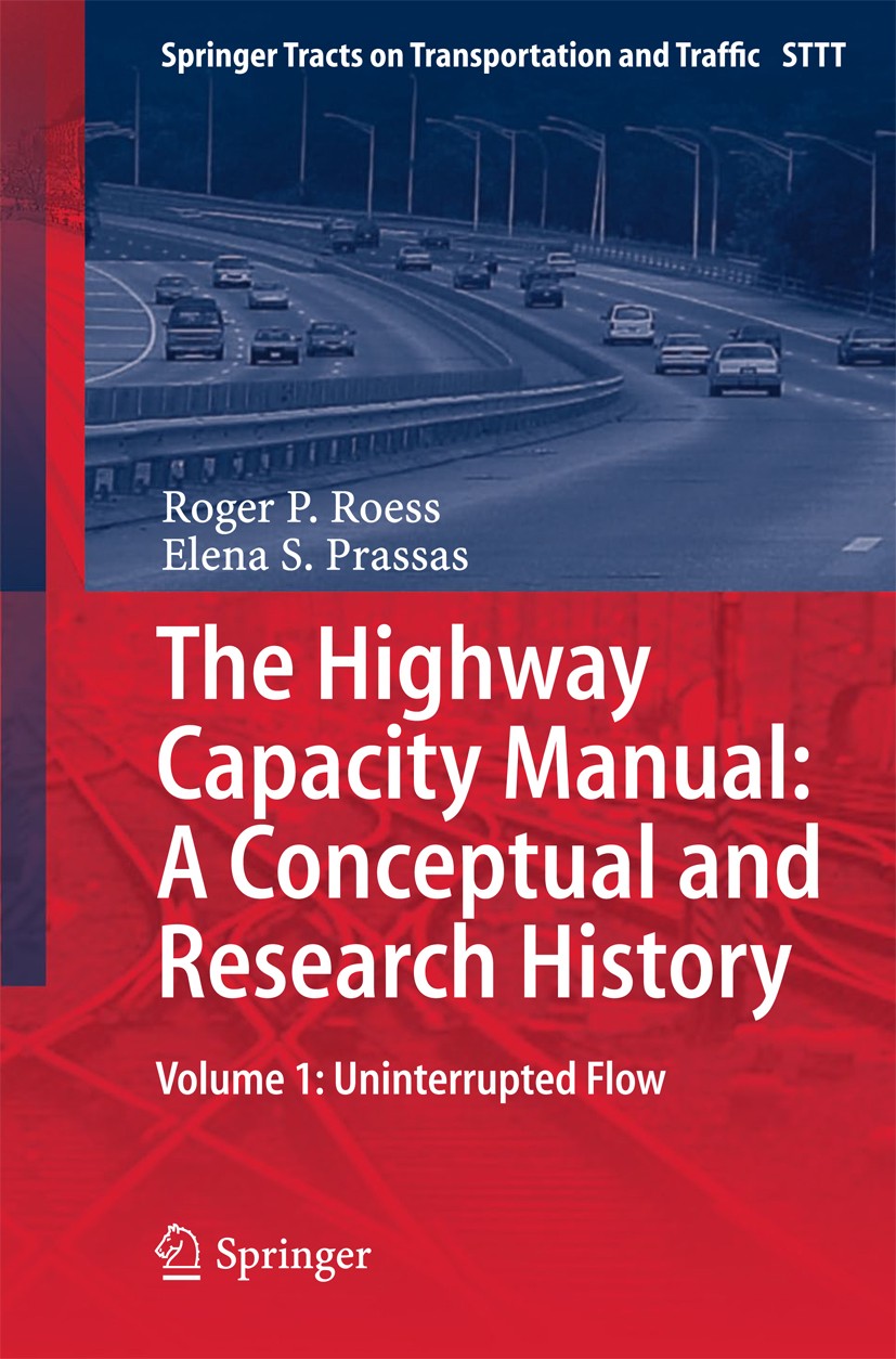 Titlebook: The Highway Capacity Manual: A Conceptual and Research History; Volume 1: Uninterrup Roger . P Roess,Elena . S Prassas Book 2014 Springer I Titlebook: The Highway Capacity Manual: A Conceptual and Research History; Volume 1: Uninterrup Roger . P Roess,Elena . S Prassas Book 2014 Springer I