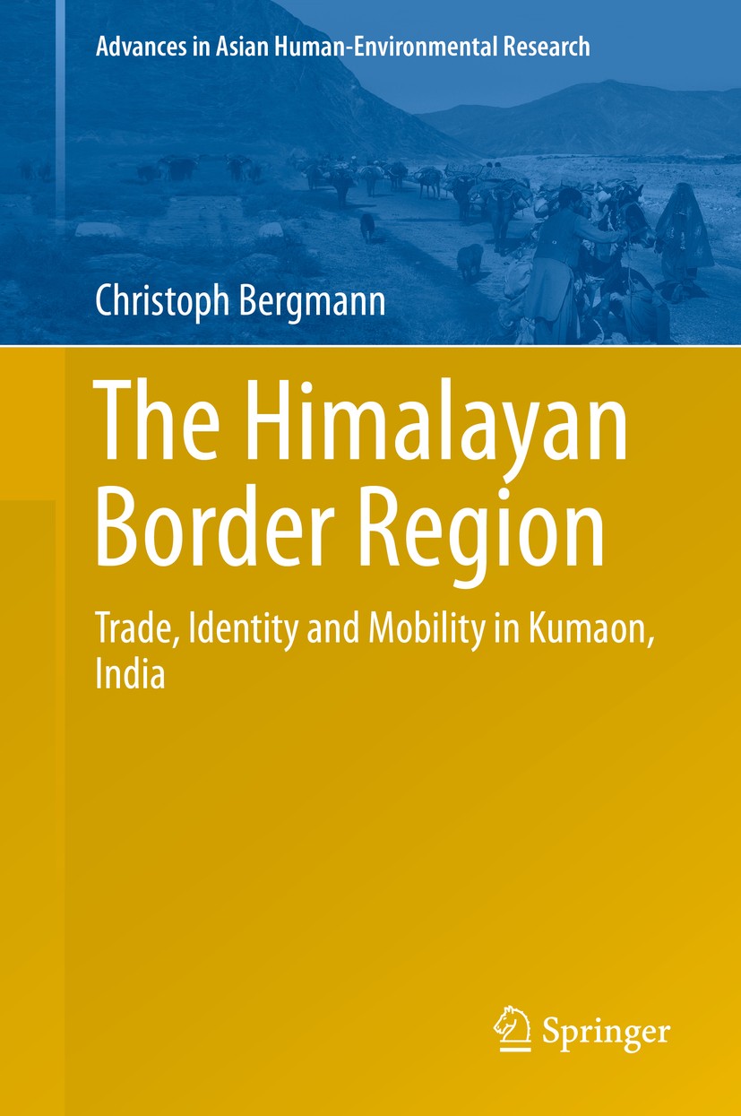 Titlebook: The Himalayan Border Region; Trade, Identity and Christoph Bergmann Book 2016 Springer International Publishing Switzerland 2016 Border st Titlebook: The Himalayan Border Region; Trade, Identity and Christoph Bergmann Book 2016 Springer International Publishing Switzerland 2016 Border st
