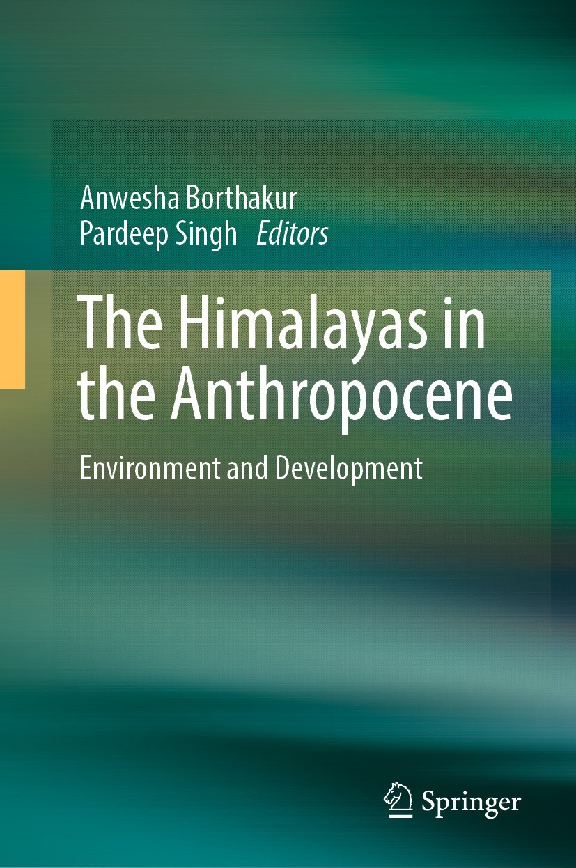 Titlebook: The Himalayas in the Anthropocene; Environment and Deve Anwesha Borthakur,Pardeep Singh Book 2024 The Editor(s) (if applicable) and The Aut Titlebook: The Himalayas in the Anthropocene; Environment and Deve Anwesha Borthakur,Pardeep Singh Book 2024 The Editor(s) (if applicable) and The Aut