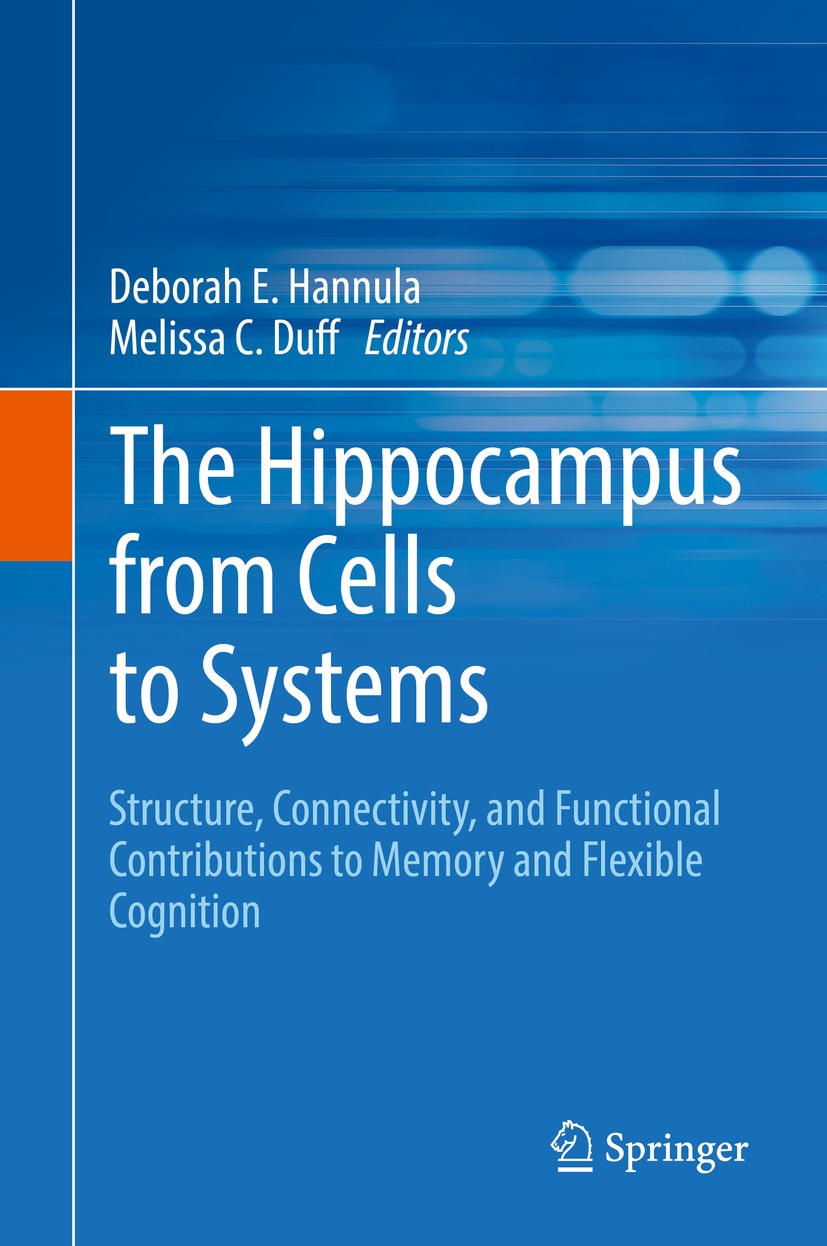 Titlebook: The Hippocampus from Cells to Systems; Structure, Connectiv Deborah E. Hannula,Melissa C. Duff Book 2017 Springer International Publishing Titlebook: The Hippocampus from Cells to Systems; Structure, Connectiv Deborah E. Hannula,Melissa C. Duff Book 2017 Springer International Publishing