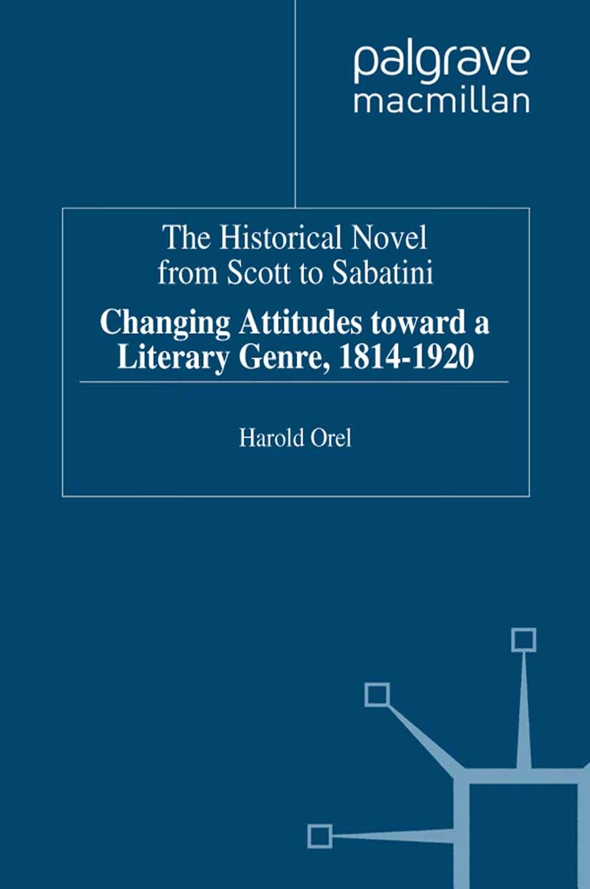 Titlebook: The Historical Novel from Scott to Sabatini; Changing Attitudes t Harold Orel Book 1995 Palgrave Macmillan, a division of Macmillan Publish Titlebook: The Historical Novel from Scott to Sabatini; Changing Attitudes t Harold Orel Book 1995 Palgrave Macmillan, a division of Macmillan Publish
