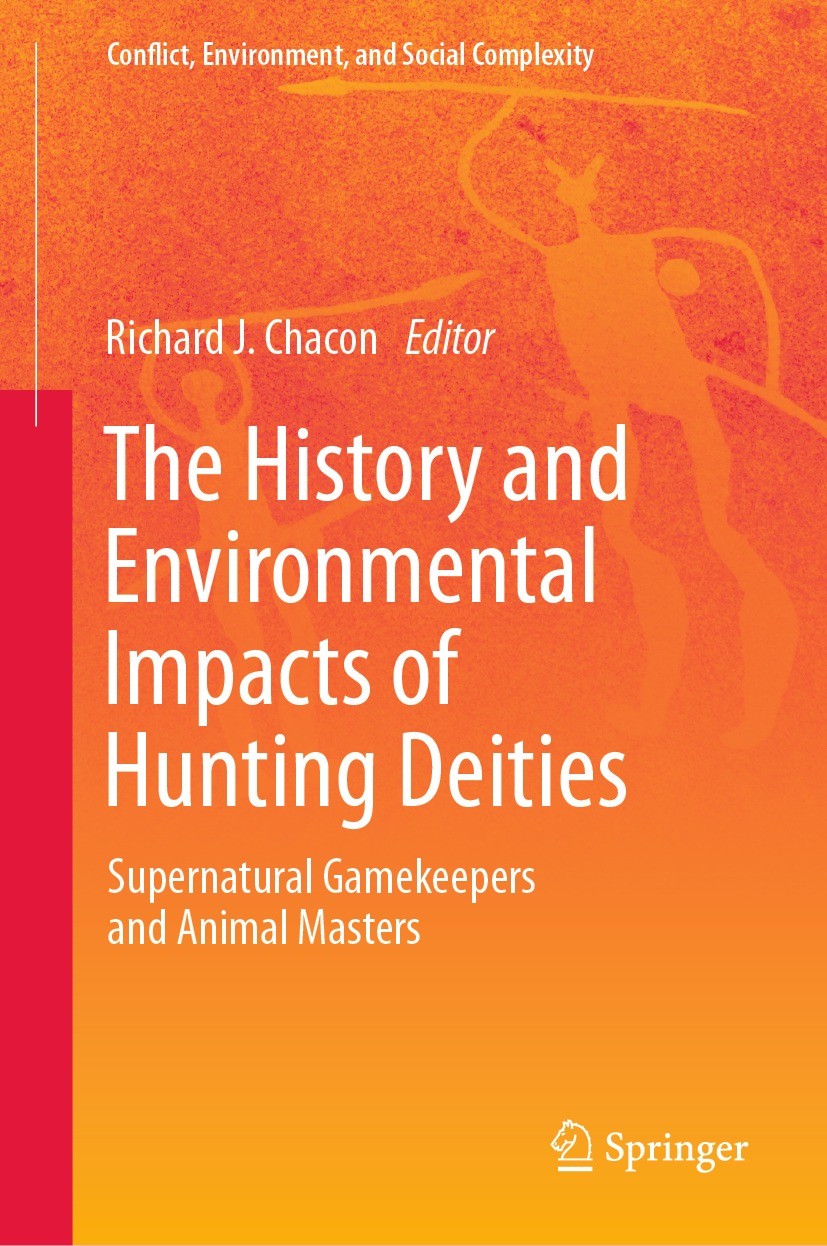 Titlebook: The History and Environmental Impacts of Hunting Deities; Supernatural Gamekee Richard J. Chacon Book 2023 The Editor(s) (if applicable) an Titlebook: The History and Environmental Impacts of Hunting Deities; Supernatural Gamekee Richard J. Chacon Book 2023 The Editor(s) (if applicable) an