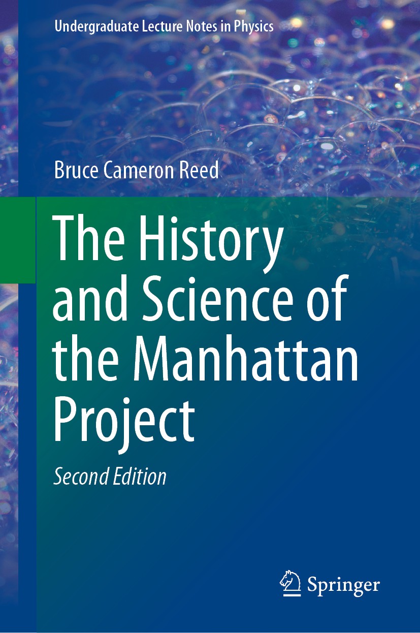 Titlebook: The History and Science of the Manhattan Project; Bruce Cameron Reed Textbook 2019Latest edition Springer-Verlag GmbH Germany, part of Spr Titlebook: The History and Science of the Manhattan Project; Bruce Cameron Reed Textbook 2019Latest edition Springer-Verlag GmbH Germany, part of Spr