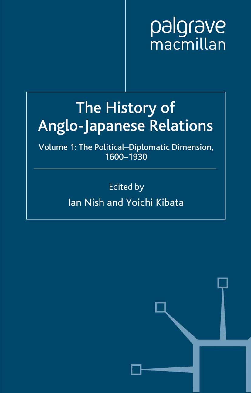 Titlebook: The History of Anglo-Japanese Relations, 1600-2000; Volume I: The Politi Ian Nish (Professor Emeritus of International Hist Book 2000 Palgr Titlebook: The History of Anglo-Japanese Relations, 1600-2000; Volume I: The Politi Ian Nish (Professor Emeritus of International Hist Book 2000 Palgr