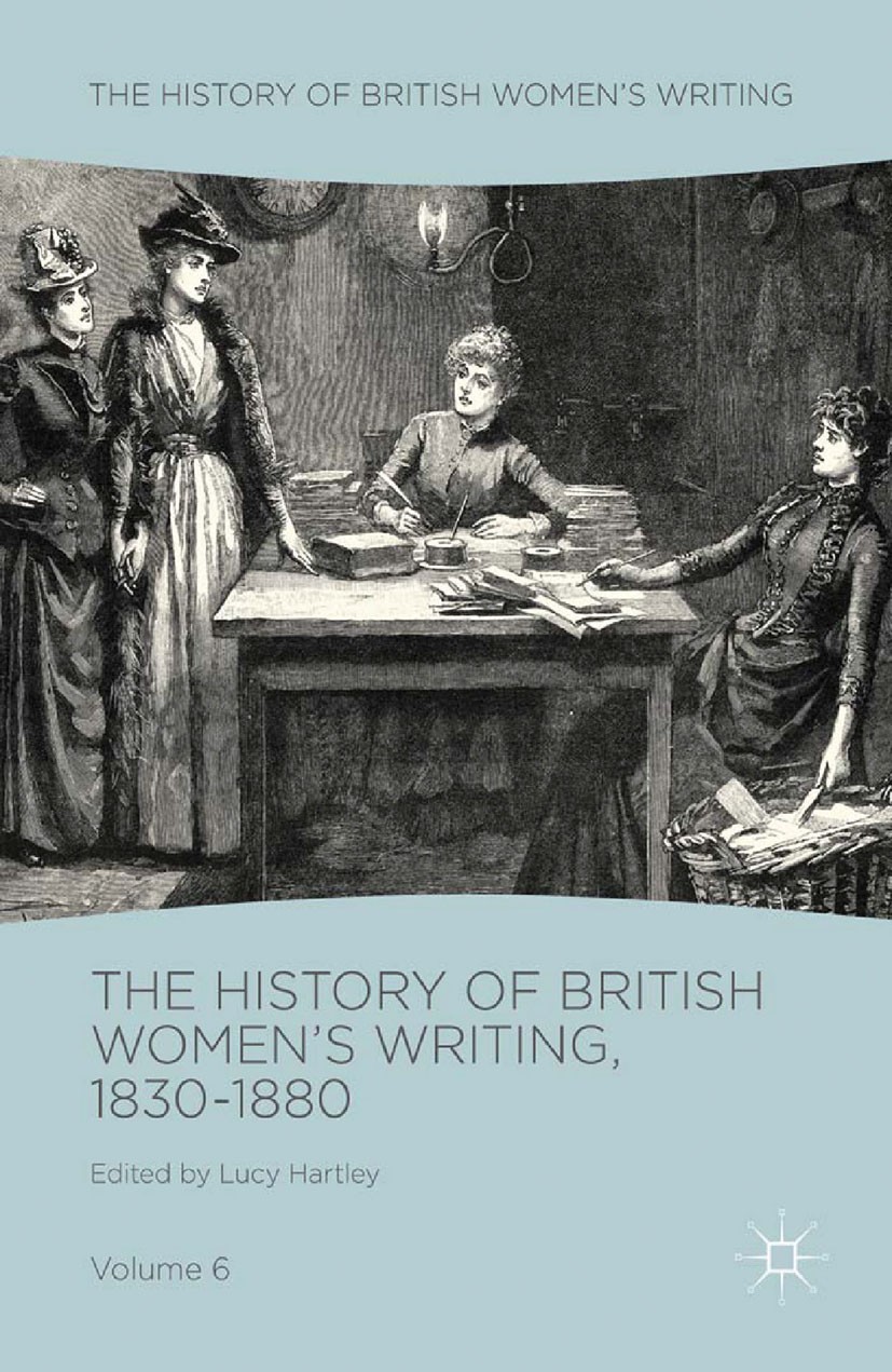 Titlebook: The History of British Women‘s Writing, 1830-1880; Volume Six Lucy Hartley (Professor) Book 2018 The Editor(s) (if applicable) and The Auth Titlebook: The History of British Women‘s Writing, 1830-1880; Volume Six Lucy Hartley (Professor) Book 2018 The Editor(s) (if applicable) and The Auth