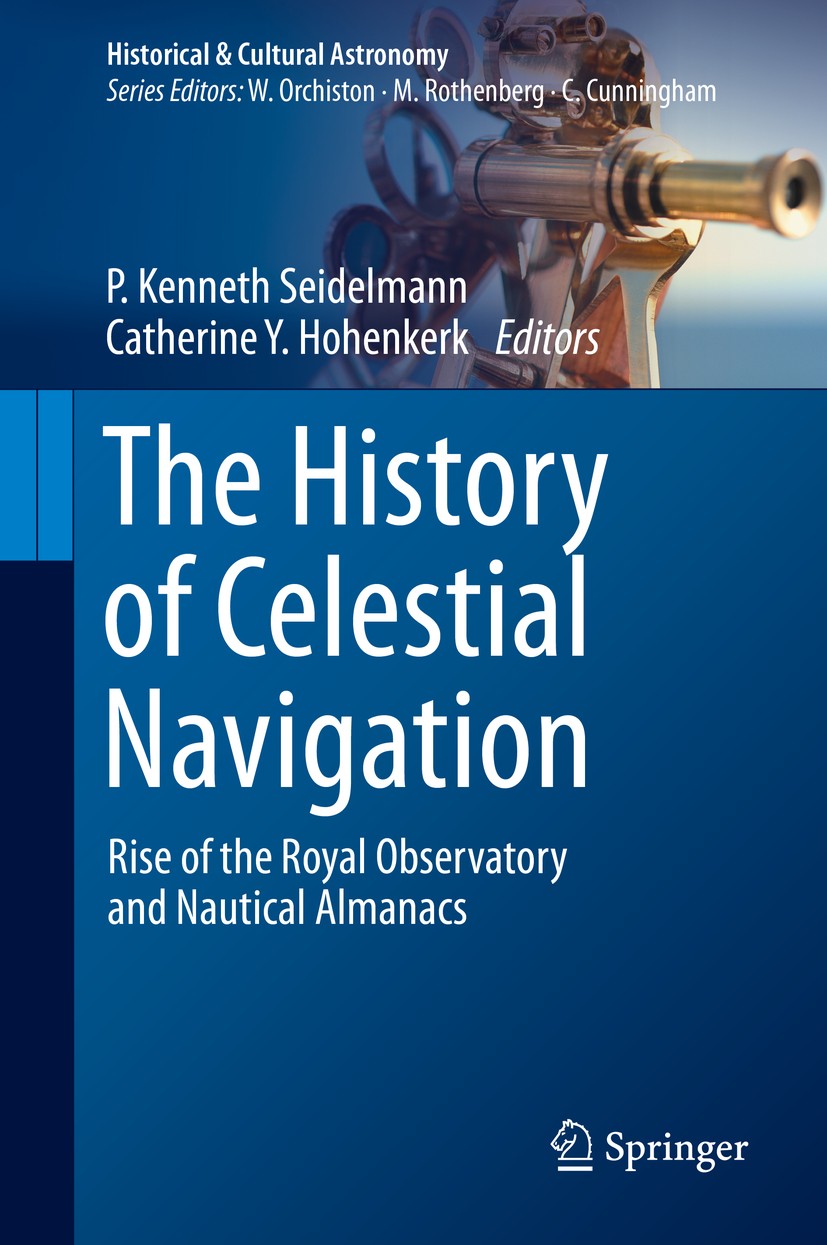 Titlebook: The History of Celestial Navigation; Rise of the Royal Ob P. Kenneth Seidelmann,Catherine Y. Hohenkerk Book 2020 Springer Nature Switzerlan Titlebook: The History of Celestial Navigation; Rise of the Royal Ob P. Kenneth Seidelmann,Catherine Y. Hohenkerk Book 2020 Springer Nature Switzerlan