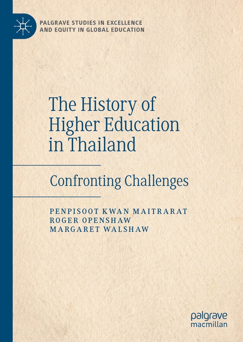 Titlebook: The History of Higher Education in Thailand; Confronting Challeng Penpisoot Kwan Maitrarat,Roger Openshaw,Margaret W Book 2021 The Editor(s Titlebook: The History of Higher Education in Thailand; Confronting Challeng Penpisoot Kwan Maitrarat,Roger Openshaw,Margaret W Book 2021 The Editor(s