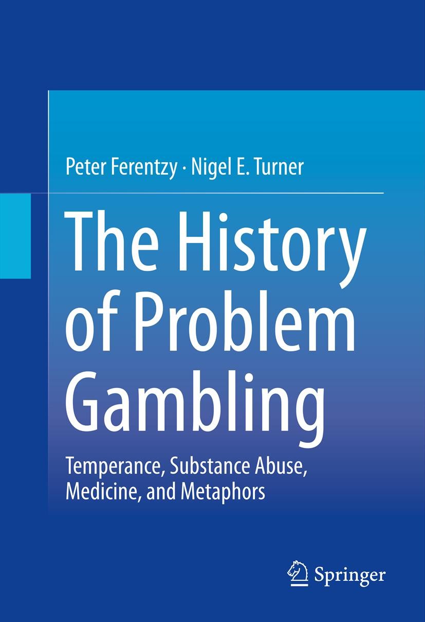 Titlebook: The History of Problem Gambling; Temperance, Substanc Peter Ferentzy,Nigel E. Turner Book 2013 Springer Science+Business Media New York 201 Titlebook: The History of Problem Gambling; Temperance, Substanc Peter Ferentzy,Nigel E. Turner Book 2013 Springer Science+Business Media New York 201