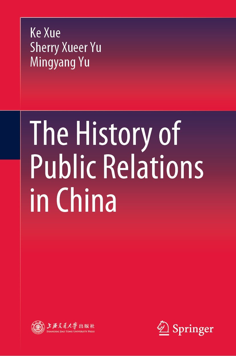 Titlebook: The History of Public Relations in China; Ke Xue,Sherry Xueer Yu,Mingyang Yu Book 2022 The Editor(s) (if applicable) and The Author(s), un Titlebook: The History of Public Relations in China; Ke Xue,Sherry Xueer Yu,Mingyang Yu Book 2022 The Editor(s) (if applicable) and The Author(s), un