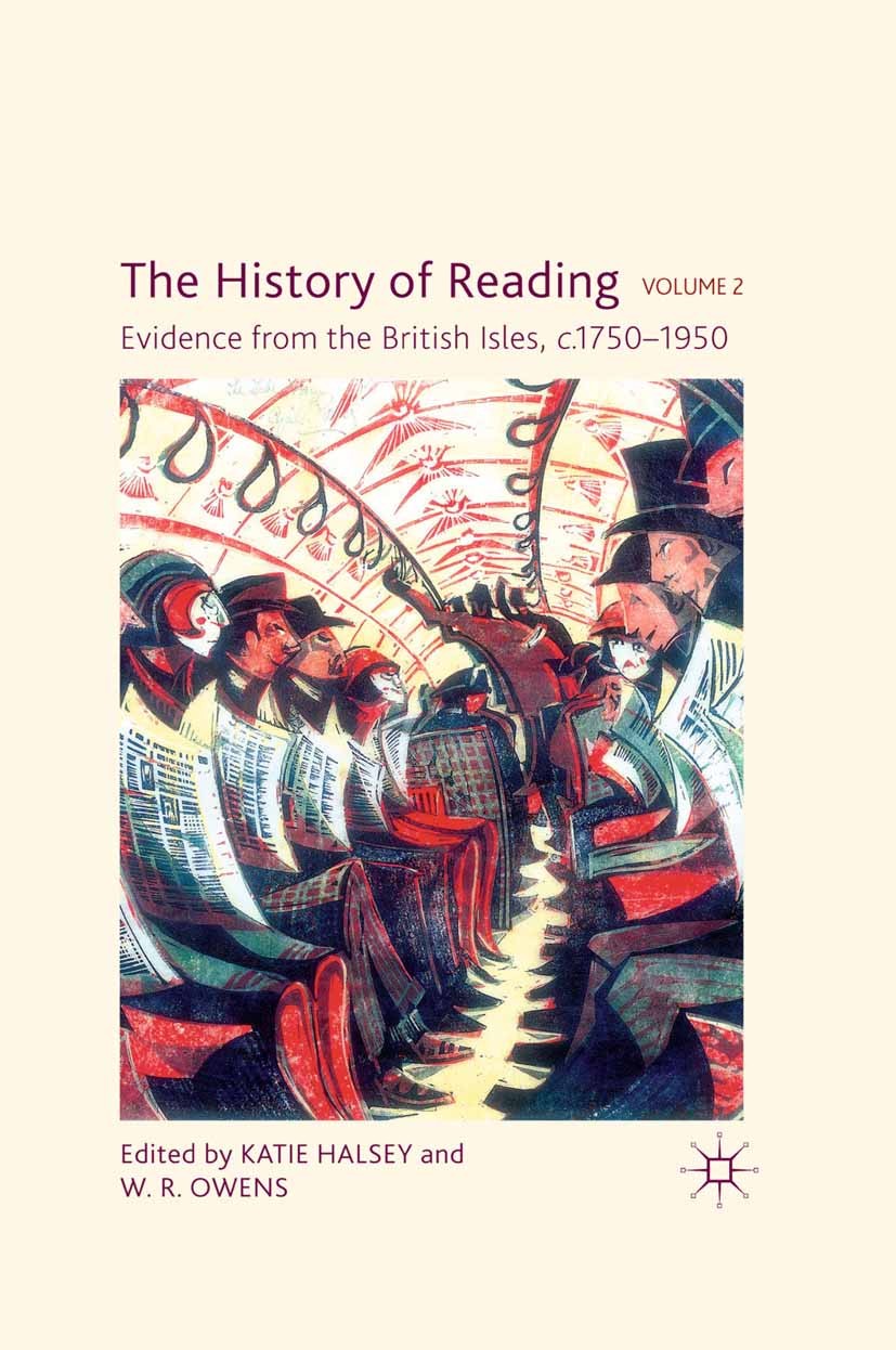 Titlebook: The History of Reading, Volume 2; Evidence from the Br Katie Halsey,W. R. Owens Book 2011 Palgrave Macmillan, a division of Macmillan Publi Titlebook: The History of Reading, Volume 2; Evidence from the Br Katie Halsey,W. R. Owens Book 2011 Palgrave Macmillan, a division of Macmillan Publi
