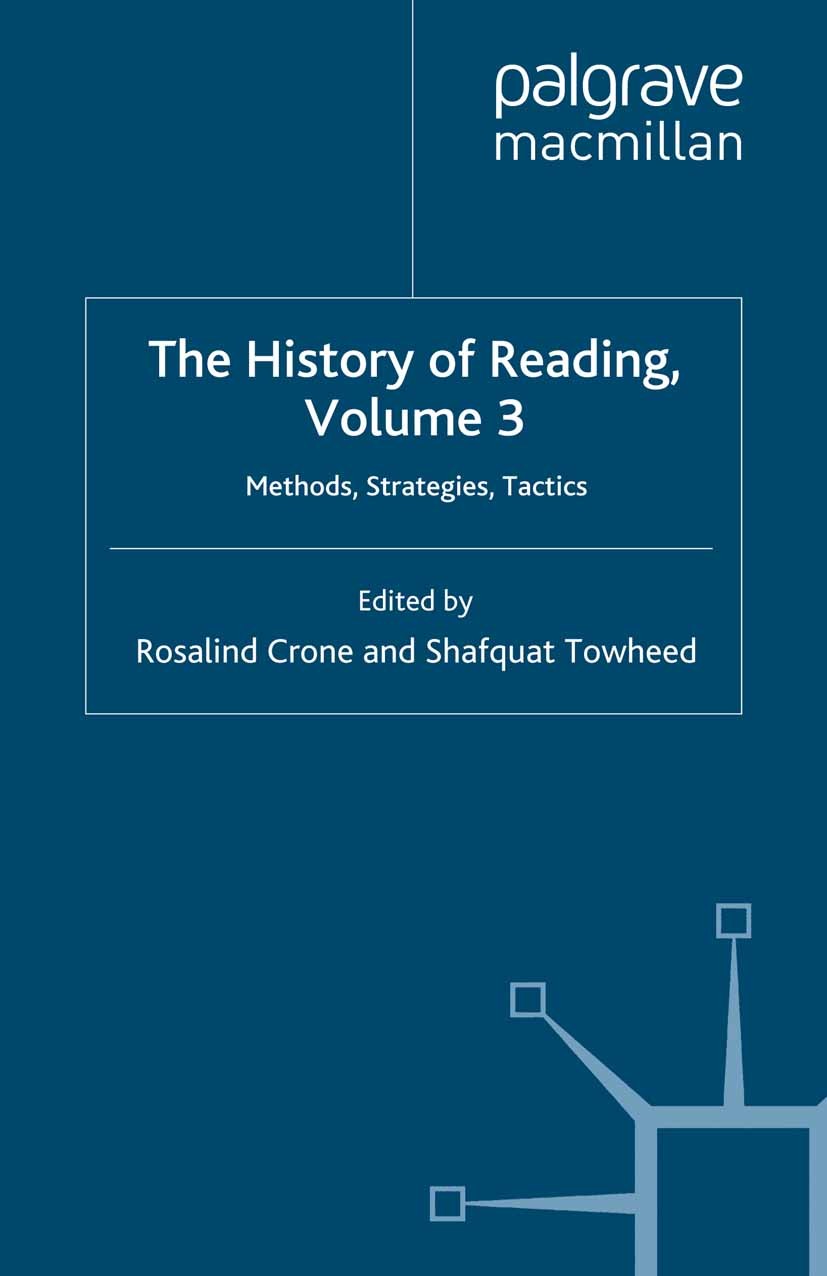 Titlebook: The History of Reading, Volume 3; Methods, Strategies, Rosalind Crone,Shafquat Towheed Book 2011 Palgrave Macmillan, a division of Macmilla Titlebook: The History of Reading, Volume 3; Methods, Strategies, Rosalind Crone,Shafquat Towheed Book 2011 Palgrave Macmillan, a division of Macmilla